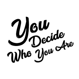 YDWYA – You Decide Who You Are